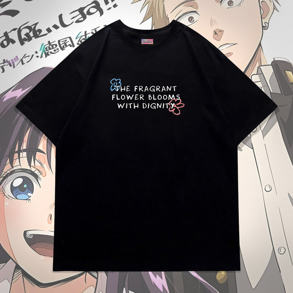The Fragrant Flower Blooms With Dignity Oversized Tee